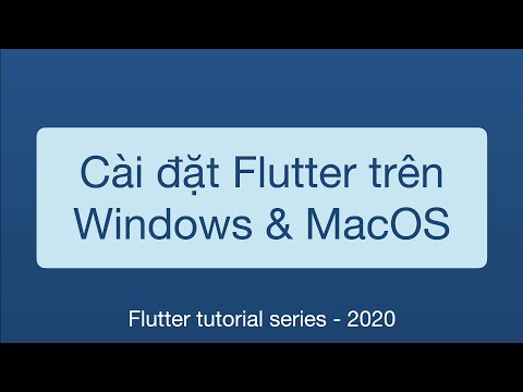 01-Cài đặt Flutter trên Windows 10 và MacOS Catalina 10.15