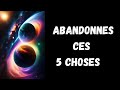 Abandonnes ces 5 choses et lunivers te donnera tout i psycho dose