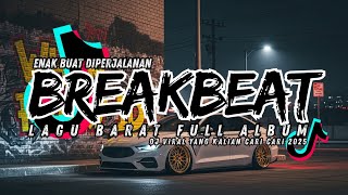 DJ BREAKBEAT BARAT TERBARU 2025 🔊 FULL ALBUM NONSTOP VIRAL | DJ BREAKBEAT BARAT VIRAL 2025 EDM REMIX