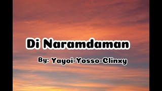 Di Naramdaman - Yayoi,Yosso,Clinxy (420 Soldierz)