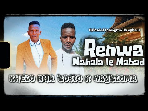 NAYBLOMA X KHELO KHA BOSIO RENWA MAHALA LEKOMPO TRIBAL