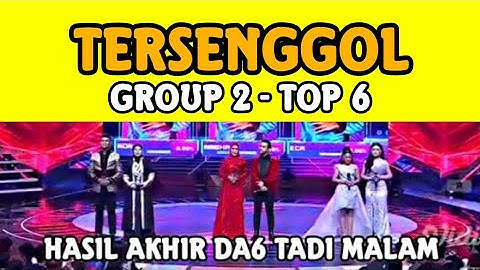 YANG TERSENGGOL TADI MALAM GROUP 2 TOP 6 BESAR DANGDUT ACADEMY 6