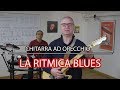 IL BLUES - LA RITMICA NELLA CHITARRA AD ORECCHIO - TUTORIAL #10