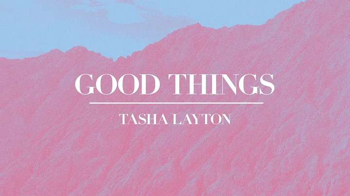 Tasha Layton // Good Things // (Official Lyric Vid...