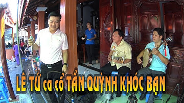 LÊ TỨ ca cổ TẦN QUỲNH KHÓC BẠN