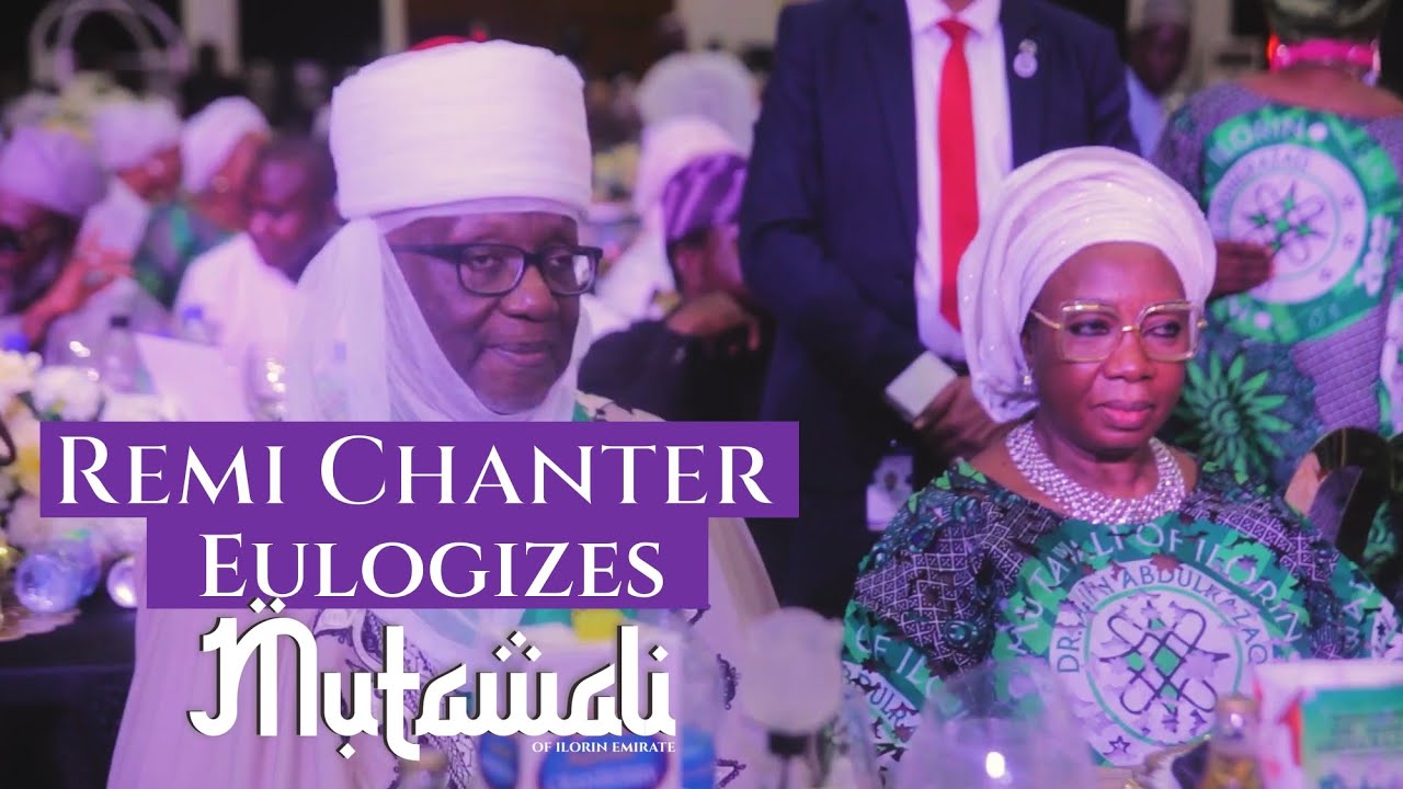 Remi Chanter Eulogizes Mutawali of Ilorin