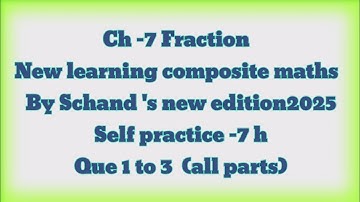 new learning composite maths class 6 self practice 7h | schand maths class 6th ex  7h | fraction