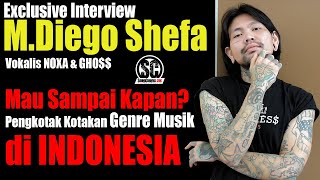 Exclusive Interview M.Diego Shefa NOXA : Mau Sampai kapan?Pengkotak-kotakan Genre Musik di Indonesia