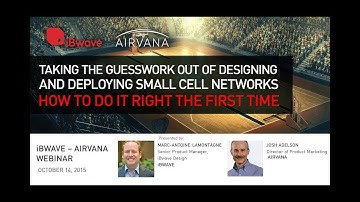 iBwave Webinars: Taking the Guesswork Out of Designing and Deploying Small Cell Networks