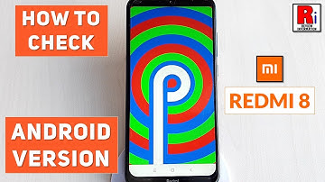 How To Check Android Version On Xiaomi Redmi 8