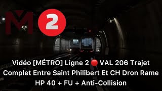 Video (METRO) Line 2 🔴VAL206 Full Journey Between Saint Philibert and CH Dron HP40 Train +FU+Coll...