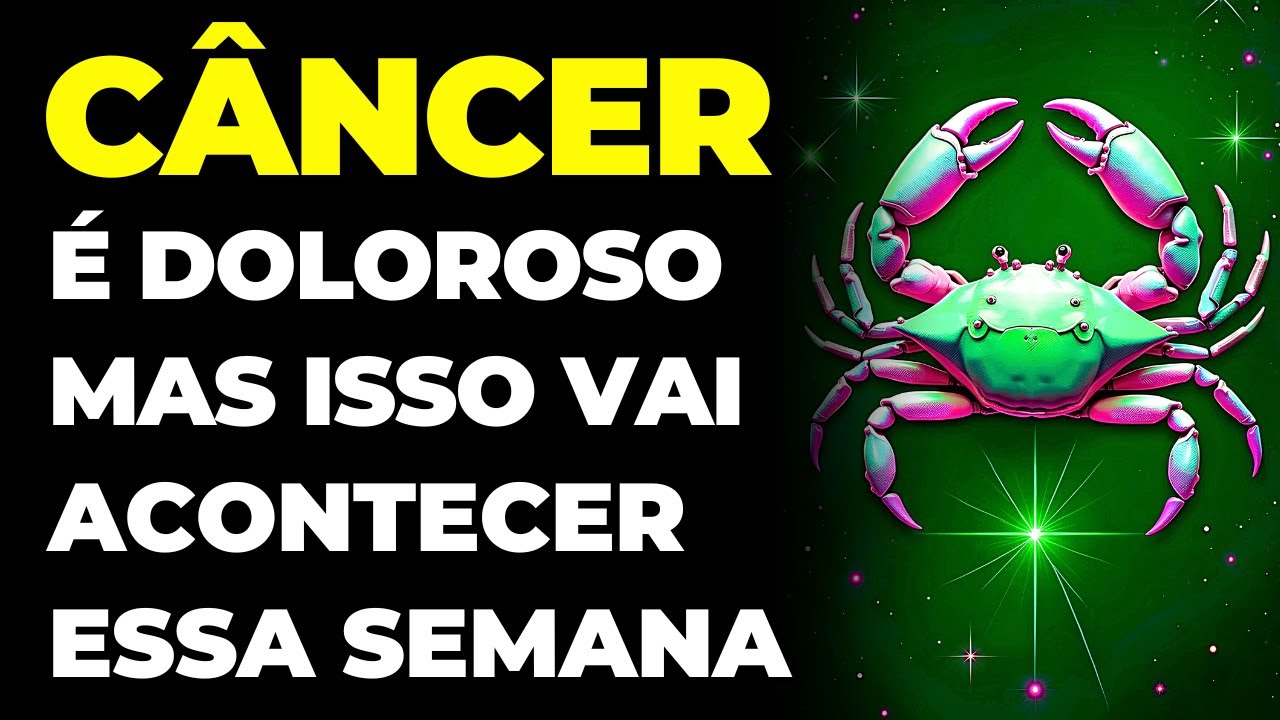 CÂNCER: 😢 VAI DOER, MAS ISSO ACONTECERÁ ESSA SEMANA | É UM MAL NECESSÁRIO | TENHA FÉ E SEJA FORTE