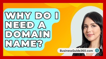 Why Do I Need A Domain Name? - BusinessGuide360.com