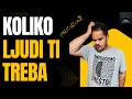 Da li znaš zašto ti toliko tih ljudi treba