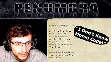 Penumbra Overture Morse Code Puzzle Took Me Embarrassingly Long to Sovle