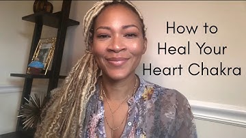 How to Heal Your Heart Chakra