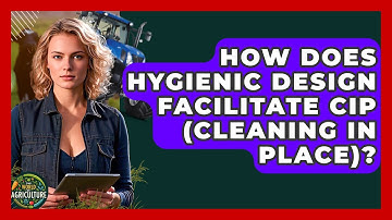 How Does Hygienic Design Facilitate CIP (Cleaning In Place)? - The World of Agriculture