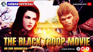 DONGHUA - THE BLACK TROOP MOVIE SUB INDO