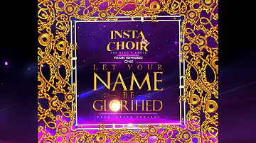 Insta Choir, Frank Edwards, Chee   Let Your Name Be Glorified (Official Audio)