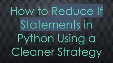 How to Reduce If Statements in Python Using a Cleaner Strategy