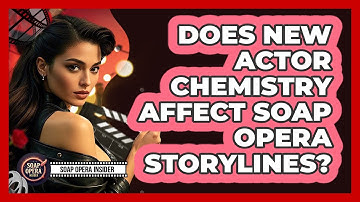 Does New Actor Chemistry Affect Soap Opera Storylines?
