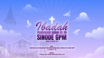 IBADAH PEMBUKAAN SIDANG KE-39 SINODE GPM
