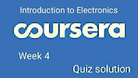 Introduction to Electronics Week 4 quiz solution Coursera