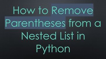 How to Remove Parentheses from a Nested List in Python