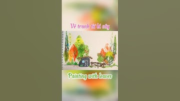 DIY | Painting With Leaves  | Vẽ Tranh Từ Lá Cây #diy #decoration #diycrafts #stoneart #painting