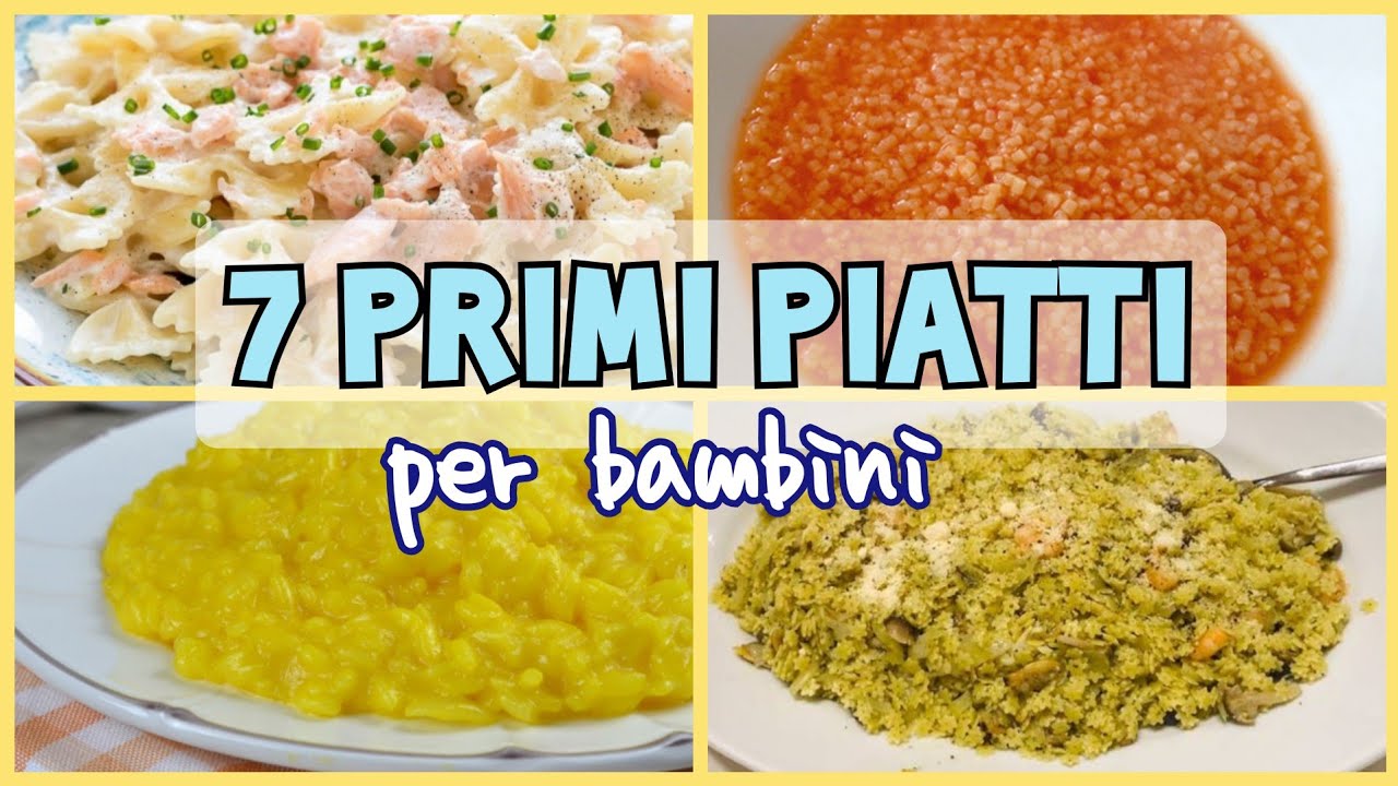 7 PRIMI PIATTI PER BIMBI 1-2 ANNI, idee di ricette per bambini