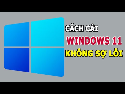 Cách cài Windows 11 không sợ lỗi