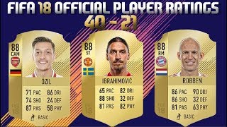 FIFA 18 | Top 100 Official Player Ratings 40 - 21 | Ft. IBRAHIMOVIC , OZIL , ROBBEN .....etc