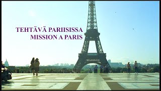 TEHTÄVÄ PARIISISSA  /  MISSION A PARIS