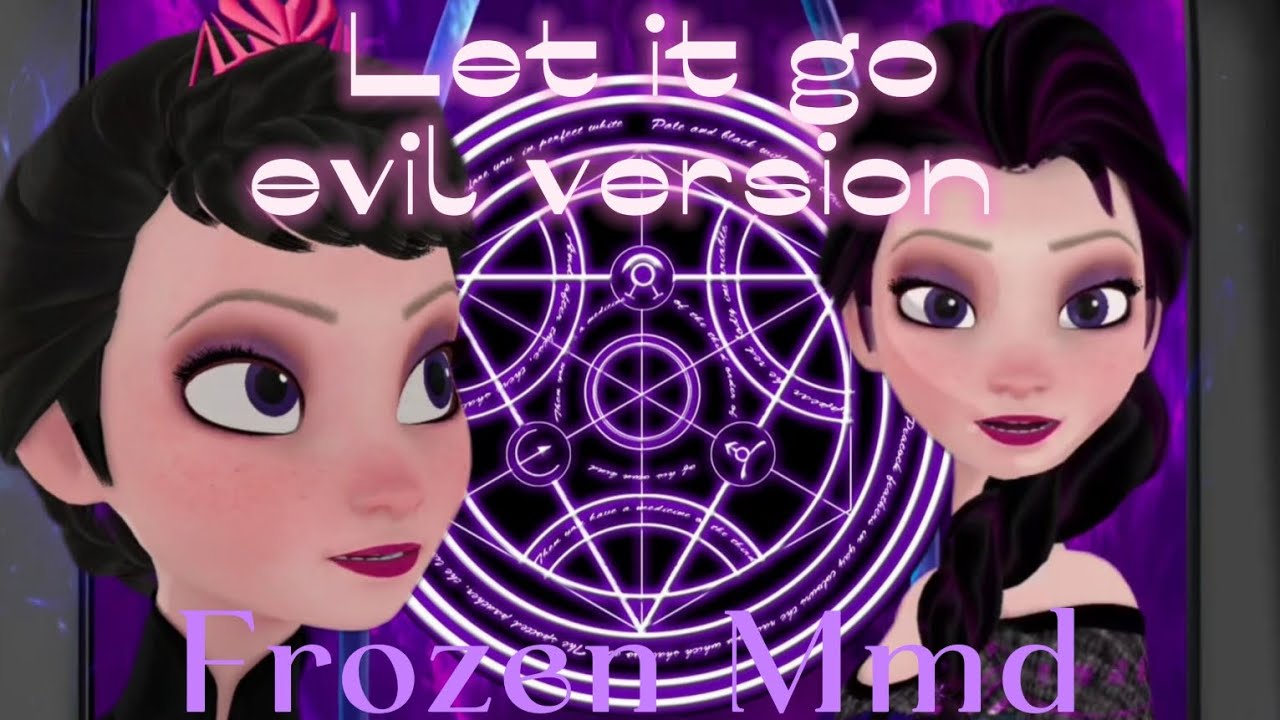 😈Let it go MMD (Evil version )😈