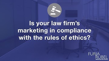 Is your law firm’s marketing in compliance with the rules of ethics? [Video]