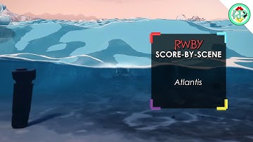 Individual Score - Atlantis (RWBY Music)