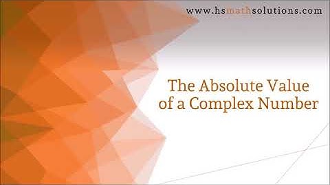 Absolute Value (Modulus) of a Complex Number