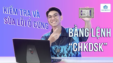 Kiểm tra và sửa lỗi ổ cứng bằng lệnh chkdsk trên Windows