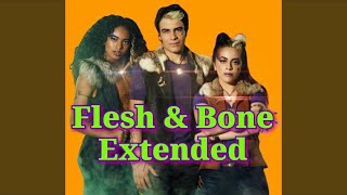 Flesh & Bone (Extended Version) From 
