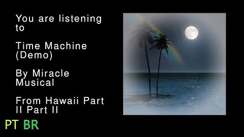 Time Machine (Demo 1) - Miracle Musical/PT-BR