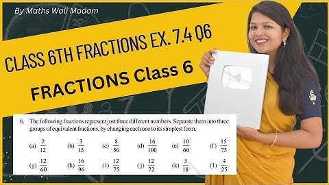 Class 6 Ncert CBSE Fractions exercise 7.4 Question 6 | The following fractions represent just three