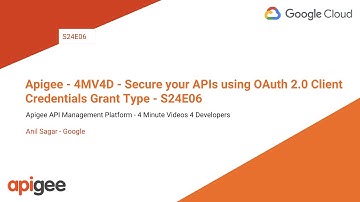 Apigee - 4MV4D - Secure your APIs using OAuth 2.0 Client Credentials Grant Type - S24E06