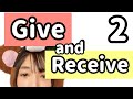 GIVE and RECEIVE 2/ あげる,くれる,もらう 2