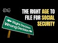 The Right Age to File for Social Security [10 Factors to Consider]