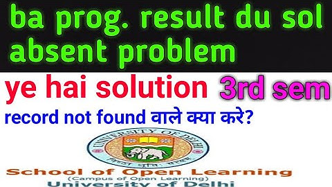 absent problem in du sol third sem ba programme result| absent problem in du sol || how to do ||