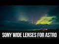 Sony Wide Lenses for Astrophotography | a7S III Low Light Photography