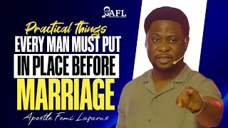 Practical things every man must put in place before Marriage || Apostle Femi Lazarus