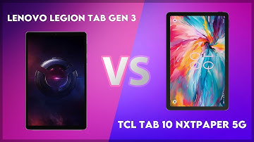 Lenovo Legion Tab Gen 3 vs TCL Tab 10 NxtPaper 5G Comparison