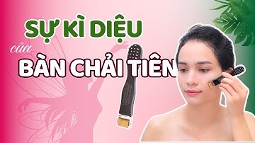 Sự kì diệu của một dụng cụ Diện Chẩn làm đẹp | Bàn chải tiên lăn đồng láng