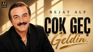 🥇 Nejat Alp - Çok Geç Geldin | Dönüşün Her Şeyi Değiştirmeye Yetmedi... 🥀💔 #ÇokGeçGeldin #NejatAlp